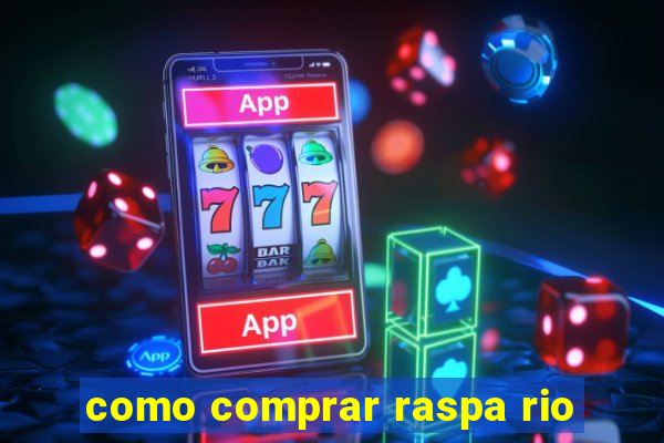 como comprar raspa rio